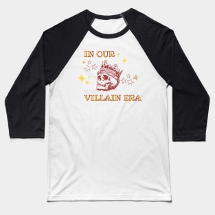 In our villain era Baseball T-Shirt